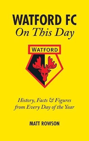 Bild des Verkufers fr Watford FC On This Day: History Facts and Figures from Every Day of the Year zum Verkauf von WeBuyBooks