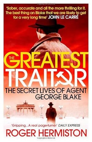 Bild des Verkufers fr The Greatest Traitor: The Secret Lives of Agent George Blake zum Verkauf von WeBuyBooks