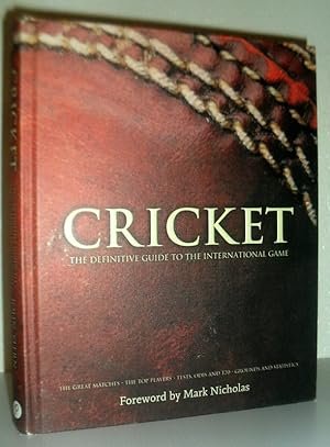 Cricket - The Definitive Guide to the International Game
