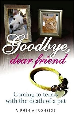 Seller image for Goodbye, Dear Friend: Coming to Terms with the Death of a Pet for sale by WeBuyBooks