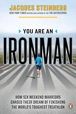 Bild des Verkufers fr You Are an Ironman: How Six Weekend Warriors Chased Their Dream of Finishing the World's Toughest Triathlon zum Verkauf von WeBuyBooks 2