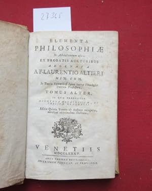 Elementa philosophiae in adolescentium usum ex probatis adornata a F. laurentio altieri Tomus alt...