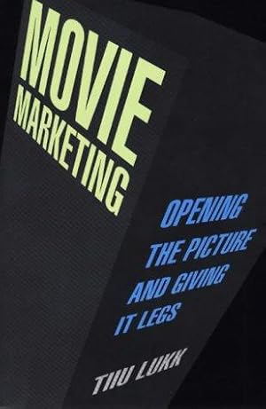 Seller image for Movie Marketing: Opening the Picture and Giving it Legs for sale by WeBuyBooks