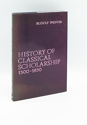 History of Classical Scholarship: From 1300 to 1850