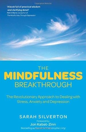 Bild des Verkufers fr Mindfulness Breakthrough: The Revolutionary Approach to Dealing with Stress, Anxiety and Depression zum Verkauf von WeBuyBooks