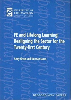 Seller image for FE and Lifelong Learning: Realigning the sector for the 21st century: 08 (Bedford Way Papers) for sale by WeBuyBooks