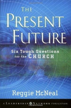 Seller image for The Present Future: Six Tough Questions for the Church (JosseyBass Leadership Network Series) for sale by WeBuyBooks