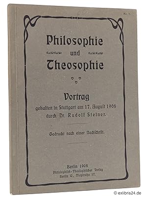 Philosophie und Theosophie : Vortrag gehalten in Stuttgart am 17. August 1908 durch Dr. Rudolf St...