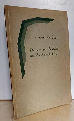 Bild des Verkufers fr Die germanische Seele und der deutsche Geist : Vom Gesichtspunkte der Geisteswissenschaft. ffentlicher Vortrag Berlin 1915. zum Verkauf von Antiquariat frANTHROPOSOPHIE Ruth Jger