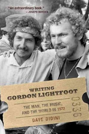 Bild des Verkufers fr Writing Gordon Lightfoot : The Man, the Music, and the World in 1972 zum Verkauf von GreatBookPrices