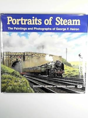 Seller image for Portraits of steam: the paintings and photographs of George F. Heiron for sale by Cotswold Internet Books