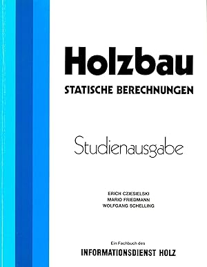 Seller image for Holzbau. Statische Berechnungen. Studienausgabe;Ein Fachbuch des Informationsdienst Holz for sale by Antiquariat Kastanienhof