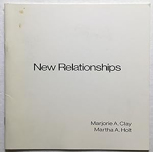 Imagen del vendedor de New Relationships: Marjorie A. Clay & Martha A. Holt. a la venta por Monkey House Books