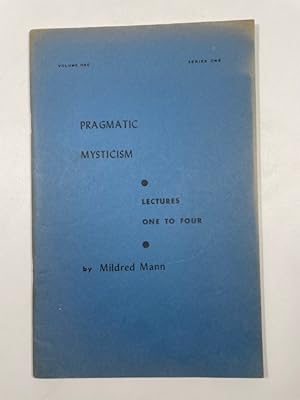 Seller image for Pragmatic Mysticism ~ Lectures One to Four ~ Volume 1, Series 1 for sale by BookEnds Bookstore & Curiosities