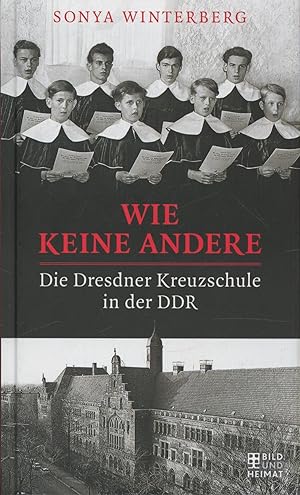 Bild des Verkufers fr Wie keine andere: Die Dresdner Kreuzschule in der DDR zum Verkauf von Antiquariat Kastanienhof