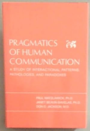 Immagine del venditore per Pragmatics of Human Communication: A Study of Interactional Patterns, Pathologies, and Paradoxes venduto da Chapter 1