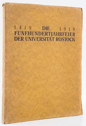 Die Fünfhundertjahrfeier der Universität Rostock 1419-1919. Amtlicher Bericht im Auftrage des Leh...