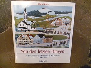 Bild des Verkufers fr Von den letzten Dingen: Tod, Begra?bnis und Friedho?fe in der Schweiz, 1700-1990 (German Edition) zum Verkauf von Pia Vonarburg