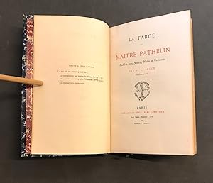 La Farce de maître Pathelin. Publiée avec Notice, Notes et Variantes par P. L. Jacob bibliophile.