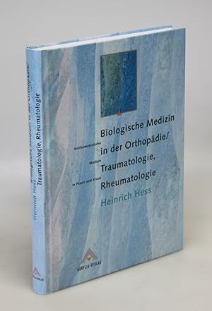 Biologische Medizin in der Orthopädie, Traumatologie, Rheumatologie. Antihomotoxische Medizin in ...