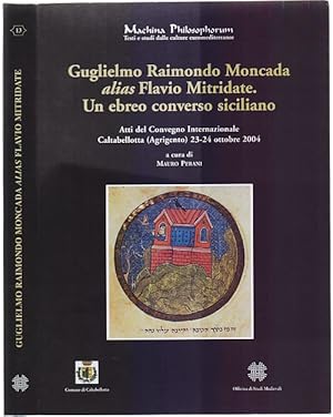 Immagine del venditore per Guglielmo Raimondo Moncada alias Flavio Mitridate. Un ebreo converso siciliano. Atti del Convegno Internationale, Caltabellotta (Agrigento) 23-24 ottobre 2004. A cura di Mauro Perani. Editing e Indice die nomi a cura di Luciana Pepi. venduto da Antiquariat Dwal