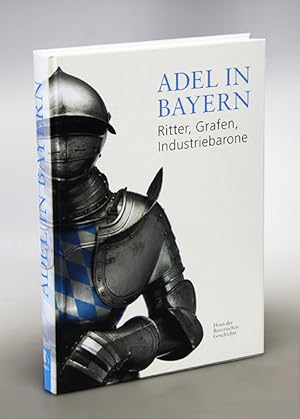 Bild des Verkufers fr Adel in Bayern. Ritter, Grafen, Industriebarone. Katalog zur Bayerischen Landesausstellung 2008. zum Verkauf von Antiquariat An der Rott Oswald Eigl