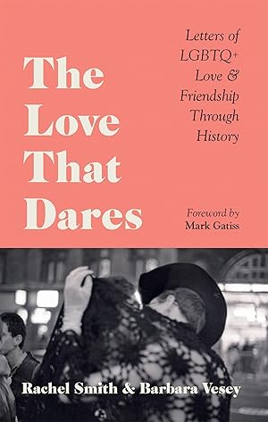 Image du vendeur pour The Love That Dares: The Greatest LGBTQ Love Letters Through History mis en vente par moluna