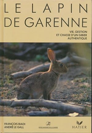 Seller image for Le lapin de garenne. Vie, gestion et chasse d'un gibier authentique for sale by LIBRAIRIE GIL-ARTGIL SARL