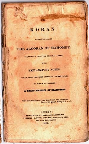 The Koran; Commonly Called the Alcoran of Mahomet. Explanatory Notes Taken from the Most Approved...