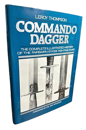 Image du vendeur pour Commando Dagger: The Complete Illustrated History of the Fairbairn-Sykes Fighting Knife mis en vente par First Coast Books