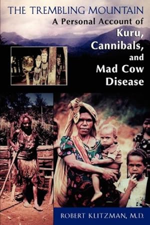 Bild des Verkufers fr Trembling Mountain : A Personal Account of Kuru, Cannibals, and Mad Cow Disease zum Verkauf von GreatBookPrices