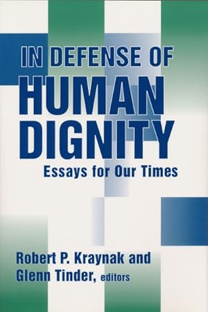 Bild des Verkufers fr In Defense of Human Dignity : Essays for Our Times zum Verkauf von GreatBookPricesUK