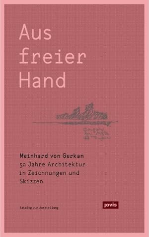 Immagine del venditore per Meinhard Von Gerkan  " Aus Freier Hand : 50 Jahre Architektur in Zeichnungen Und Skizzen -Language: german venduto da GreatBookPricesUK