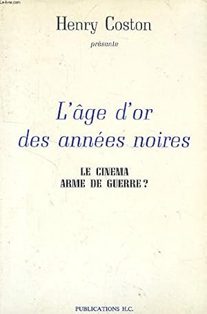 Seller image for L'AGE D'OR DES ANNEES NOIRES. Le cinema arme de guerre ? for sale by Ammareal