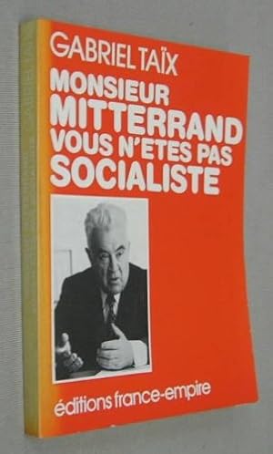 Seller image for Monsieur Mitterrand, vous n'tes pas socialiste for sale by Ammareal