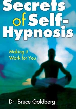 Seller image for Secrets Of Self-Hypnosis : The Amazing New Technique to Lose Weight-Quit Smoking-Improve Memory-Change Bad Habits for sale by GreatBookPrices
