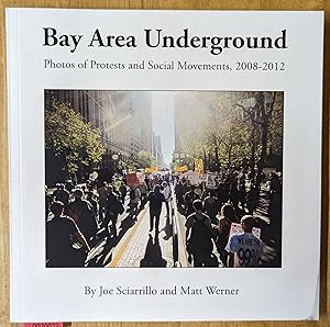 Image du vendeur pour Bay Area Underground: Photos of Protests and Social Movements, 2008-2012 mis en vente par Moe's Books