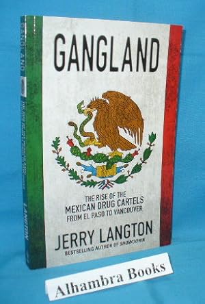 Seller image for Gangland : The Rise of the Mexican Drug Cartels from El Paso to Vancouver for sale by Alhambra Books