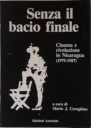 Senza il bacio finale. Cinema e rivoluzione in Nicaragua 1979-1987