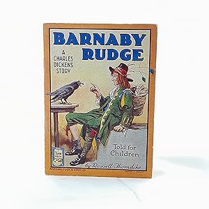 Seller image for Barnaby Rudge: A Charles Dickens Story, Told for Children by Russell Thorndike for sale by Cambridge Rare Books