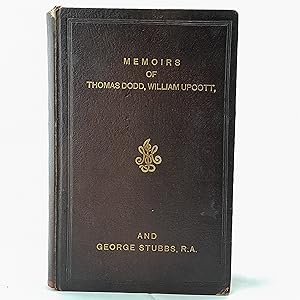 Bild des Verkufers fr Memoirs of Thomas Dodd, William Upcott, and George Stubbs, R.A zum Verkauf von Cambridge Rare Books