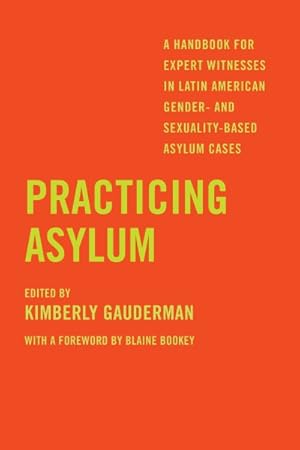 Seller image for Practicing Asylum : A Handbook for Expert Witnesses in Latin American Gender- and Sexuality-based Asylum Cases for sale by GreatBookPrices