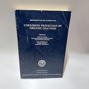 Image du vendeur pour Proceedings of the Symposium on Corrosion Protection by Organic Coatings (Proceedings Volume 87-2) mis en vente par Cambridge Rare Books