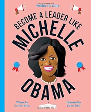 Bild des Verkufers fr Work It, Girl: Michelle Obama: Become a leader like zum Verkauf von WeBuyBooks