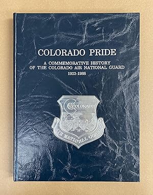Colorado Pride: A Commemorative History of the Colorado Air National Guard, 1923-1988