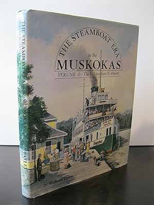 THE STEAMBOAT ERA IN THE MUSKOKAS VOLUME II - THE GOLDEN YEARS TO PRESENT **FIRST EDITION**