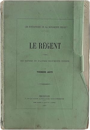 Bild des Verkufers fr Les fondateurs de la monarchie belge: Le rgent d'aprs ses papiers et d'autres documents indits zum Verkauf von Untje.com