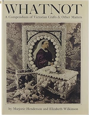 Bild des Verkufers fr Whatnot a compendium of Victorian Crafts & Other matters zum Verkauf von Untje.com