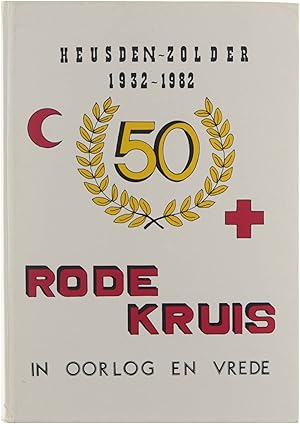Bild des Verkufers fr 50 jaar Rode Kruis Heusden-Zolder - In oorlog en vrede zum Verkauf von Untje.com