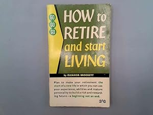 Immagine del venditore per How to retire and start living (A Go go go book) venduto da Goldstone Rare Books
